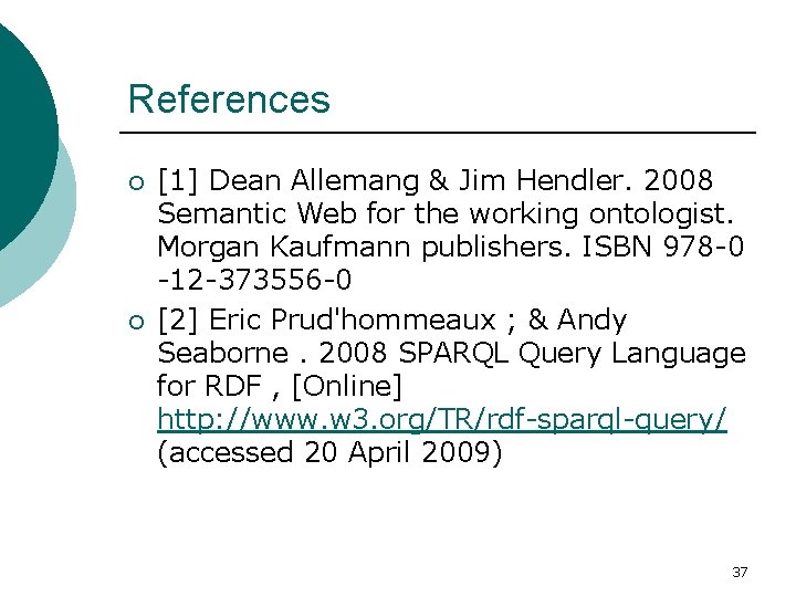 References ¡ ¡ [1] Dean Allemang & Jim Hendler. 2008 Semantic Web for the