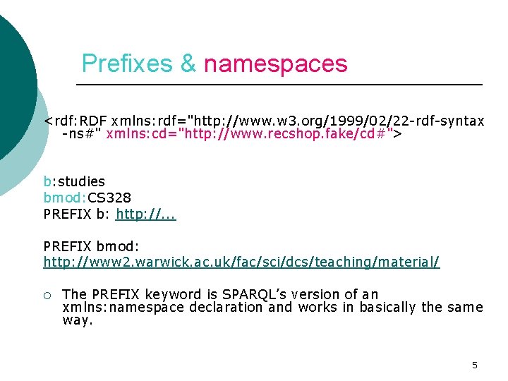 Prefixes & namespaces <rdf: RDF xmlns: rdf="http: //www. w 3. org/1999/02/22 -rdf-syntax -ns#" xmlns: