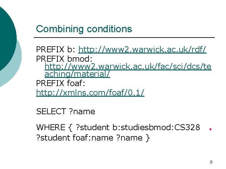 Combining conditions PREFIX b: http: //www 2. warwick. ac. uk/rdf/ PREFIX bmod: http: //www