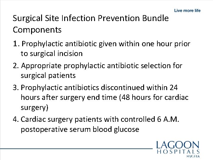 Surgical Site Infection Prevention Bundle Components 1. Prophylactic antibiotic given within one hour prior