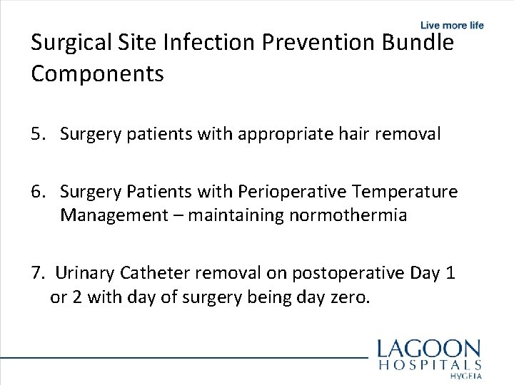 Surgical Site Infection Prevention Bundle Components 5. Surgery patients with appropriate hair removal 6.