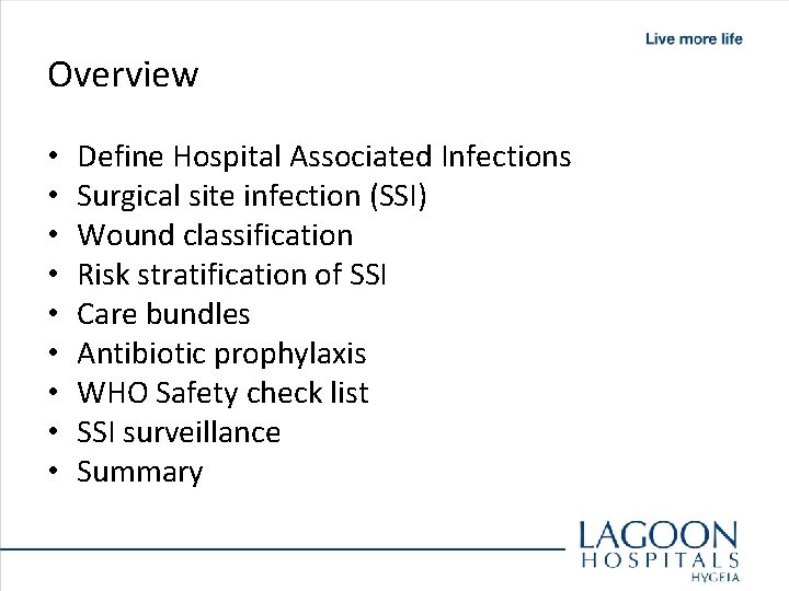 Overview • • • Define Hospital Associated Infections Surgical site infection (SSI) Wound classification