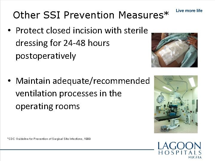 Other SSI Prevention Measures* • Protect closed incision with sterile dressing for 24 -48