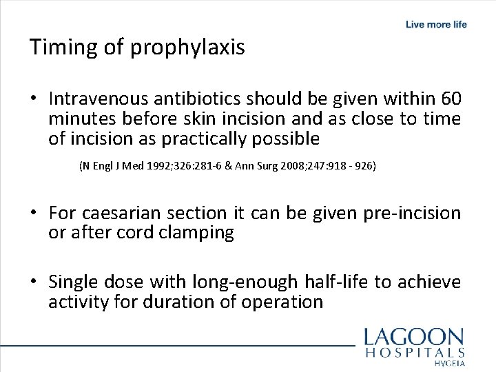 Timing of prophylaxis • Intravenous antibiotics should be given within 60 minutes before skin