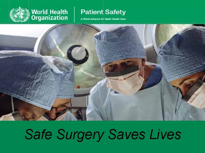  Safe Surgery Saves Lives 