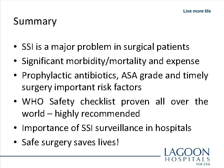 Summary • SSI is a major problem in surgical patients • Significant morbidity/mortality and