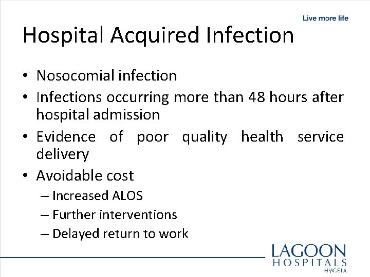 Hospital Acquired Infection • Nosocomial infection • Infections occurring more than 48 hours after