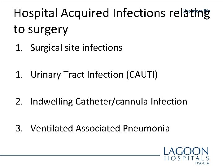 Hospital Acquired Infections relating to surgery 1. Surgical site infections 1. Urinary Tract Infection