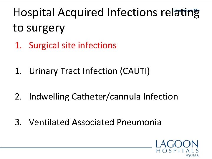 Hospital Acquired Infections relating to surgery 1. Surgical site infections 1. Urinary Tract Infection
