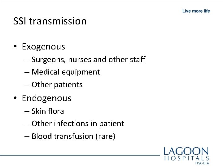 SSI transmission • Exogenous – Surgeons, nurses and other staff – Medical equipment –