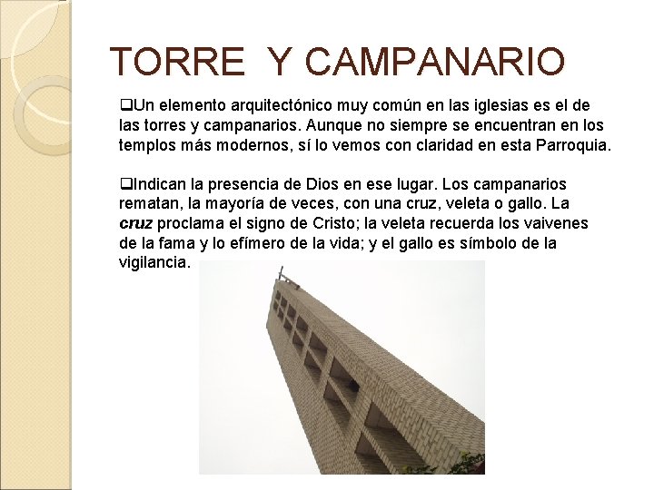 TORRE Y CAMPANARIO q. Un elemento arquitectónico muy común en las iglesias es el