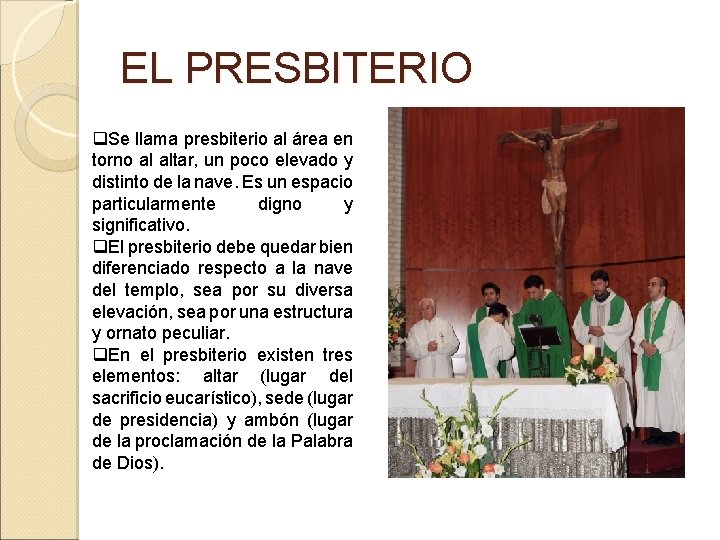 EL PRESBITERIO q. Se llama presbiterio al área en torno al altar, un poco