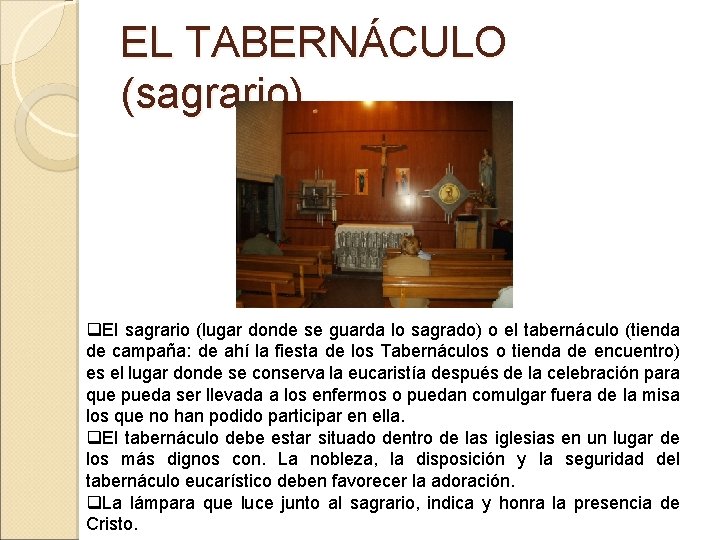 EL TABERNÁCULO (sagrario) q. El sagrario (lugar donde se guarda lo sagrado) o el