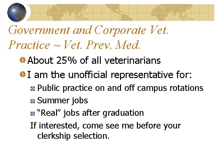 Government and Corporate Vet. Practice ~ Vet. Prev. Med. About 25% of all veterinarians