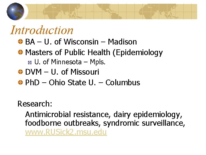 Introduction BA – U. of Wisconsin – Madison Masters of Public Health (Epidemiology U.