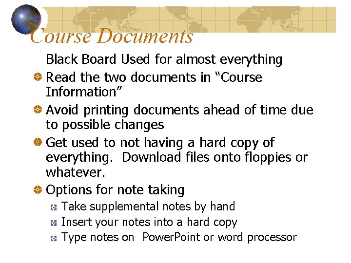 Course Documents Black Board Used for almost everything Read the two documents in “Course