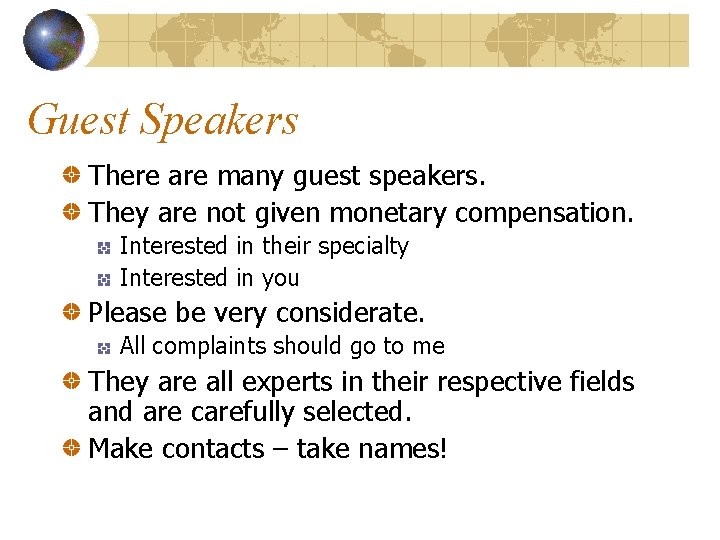 Guest Speakers There are many guest speakers. They are not given monetary compensation. Interested