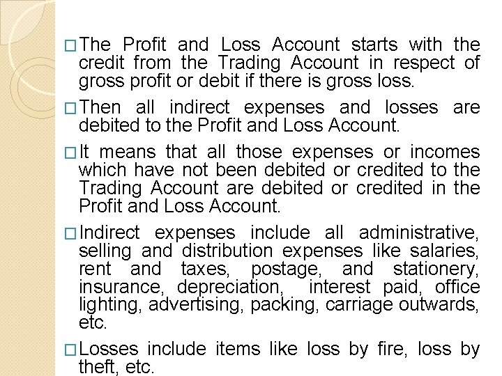 �The Profit and Loss Account starts with the credit from the Trading Account in