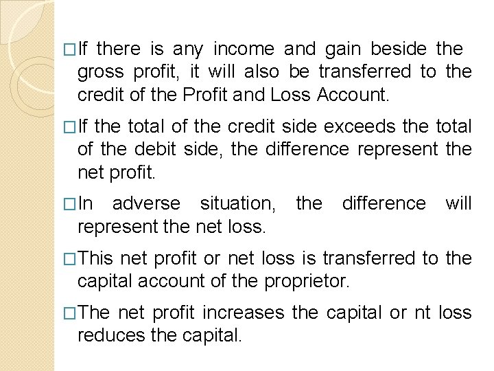 �If there is any income and gain beside the gross profit, it will also