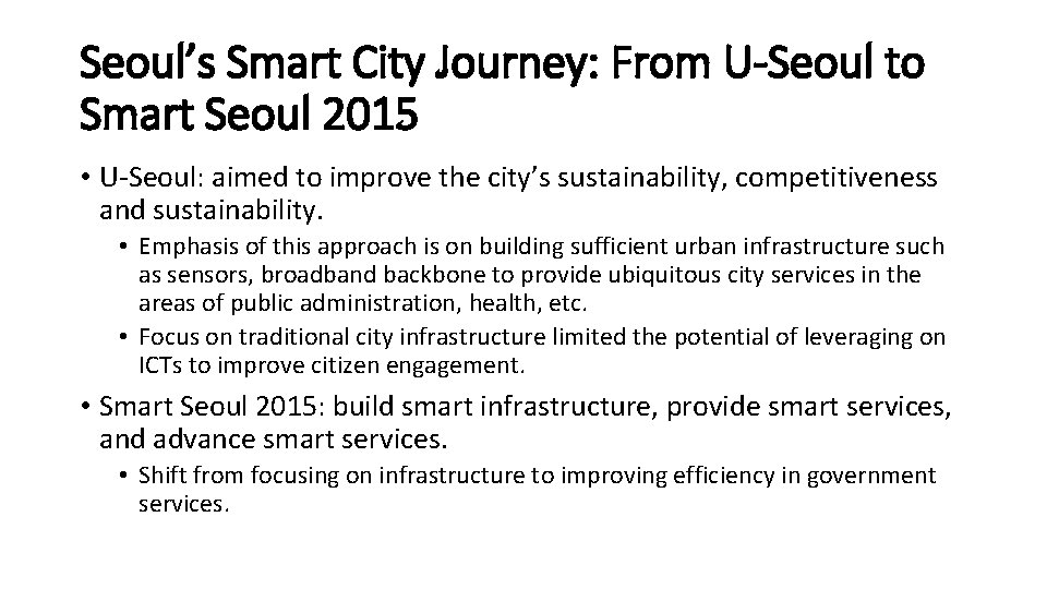 Seoul’s Smart City Journey: From U-Seoul to Smart Seoul 2015 • U-Seoul: aimed to