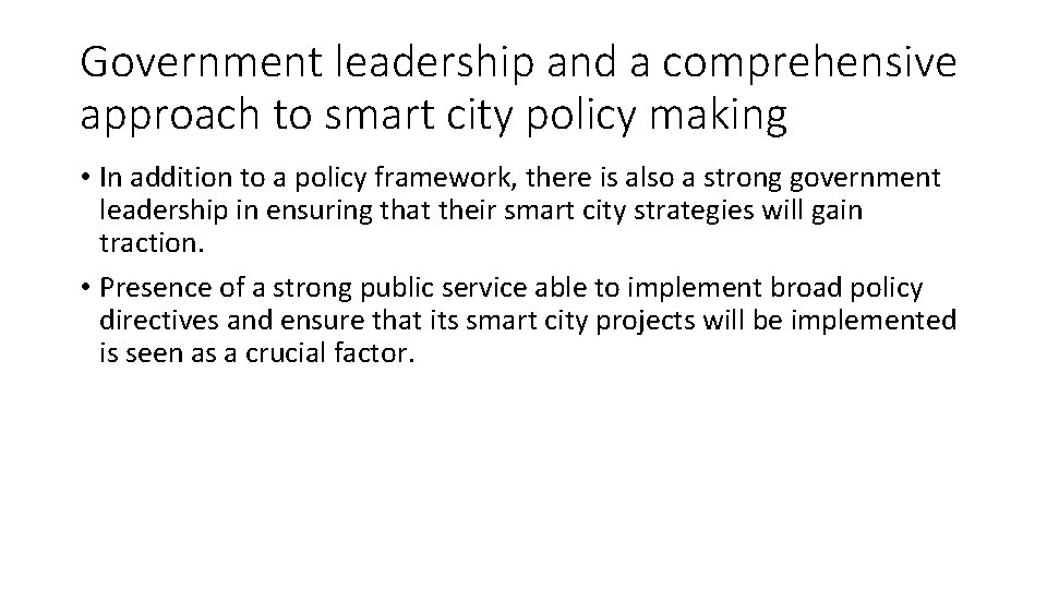 Government leadership and a comprehensive approach to smart city policy making • In addition