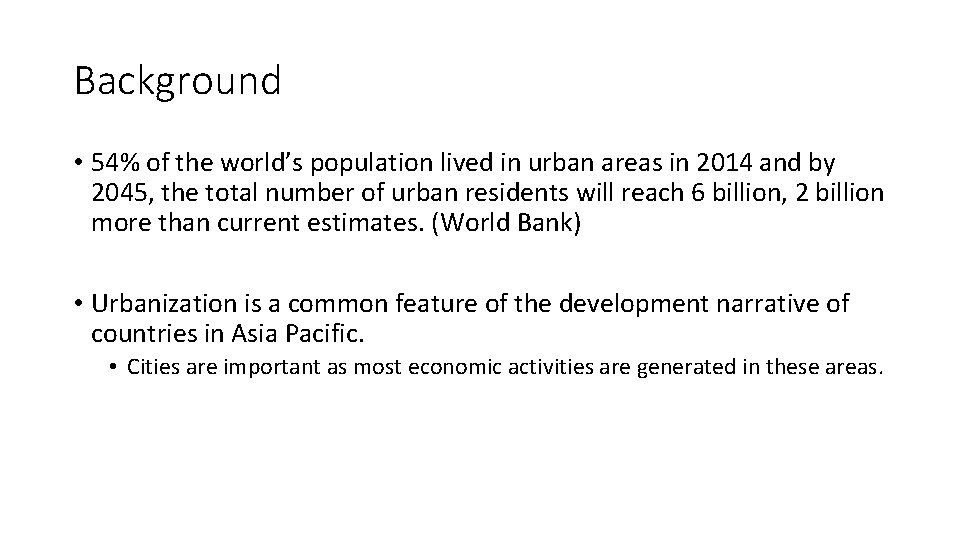 Background • 54% of the world’s population lived in urban areas in 2014 and