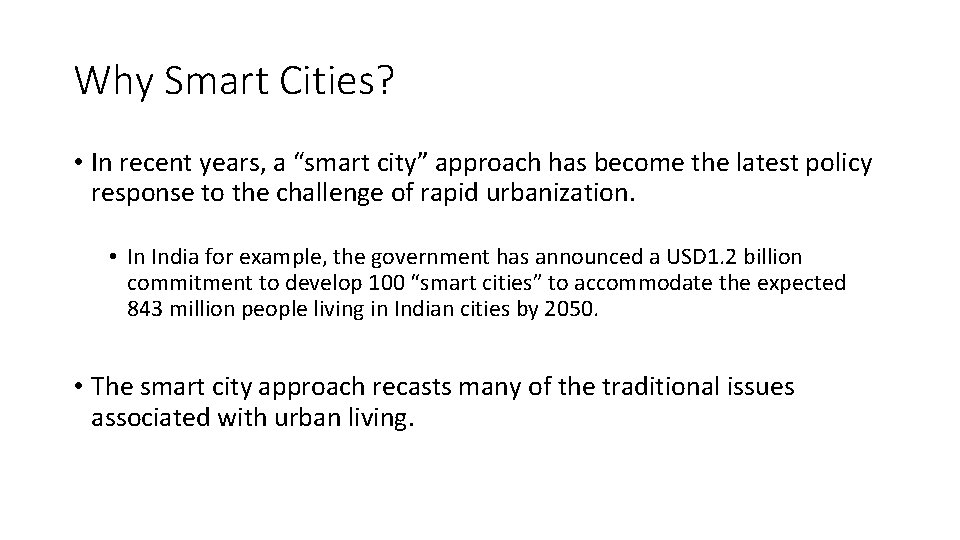 Why Smart Cities? • In recent years, a “smart city” approach has become the