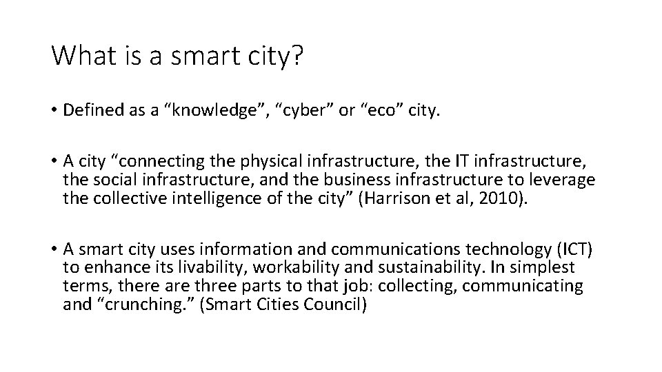 What is a smart city? • Defined as a “knowledge”, “cyber” or “eco” city.