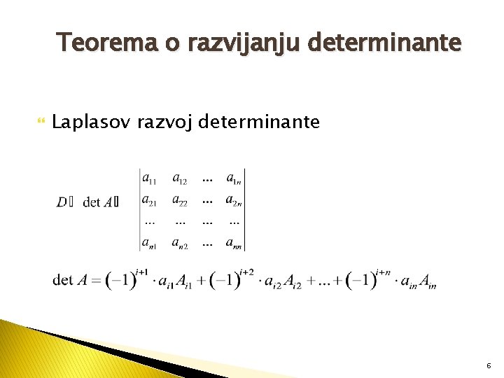 Teorema o razvijanju determinante Laplasov razvoj determinante 6 