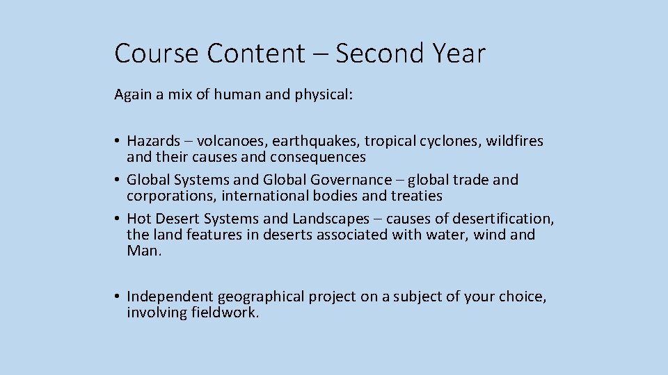 Course Content – Second Year Again a mix of human and physical: • Hazards