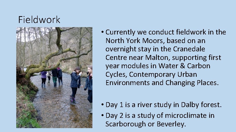Fieldwork • Currently we conduct fieldwork in the North York Moors, based on an