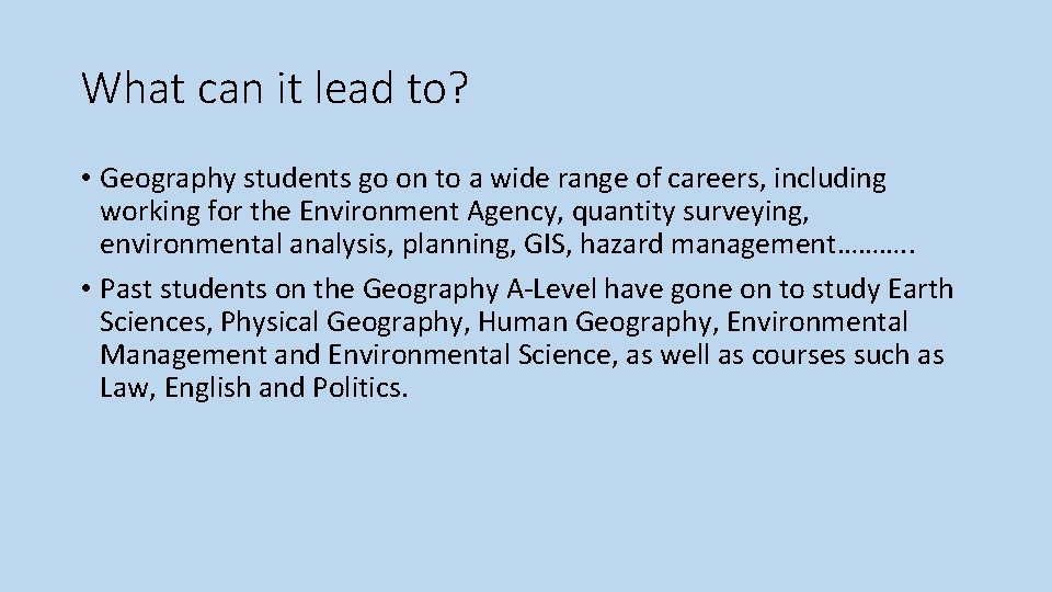 What can it lead to? • Geography students go on to a wide range