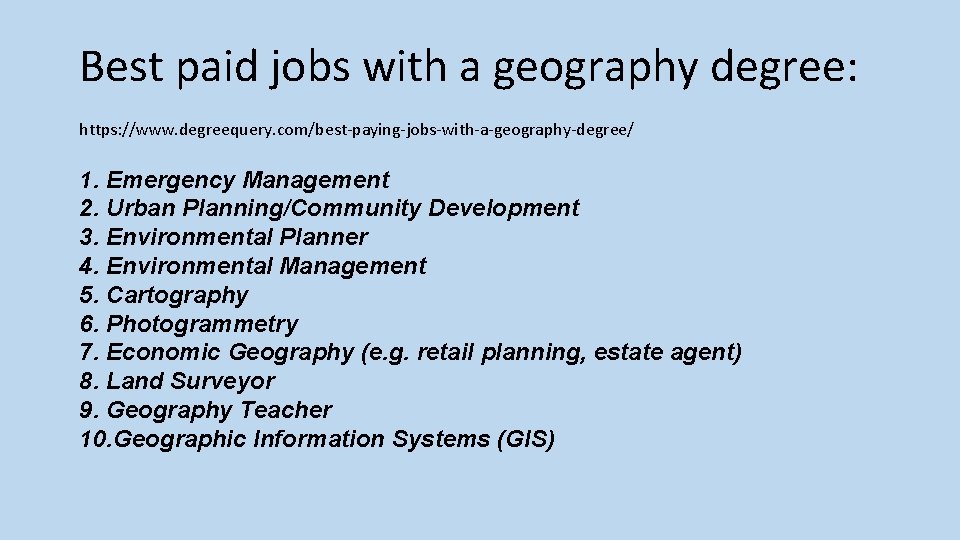 Best paid jobs with a geography degree: https: //www. degreequery. com/best-paying-jobs-with-a-geography-degree/ 1. Emergency Management