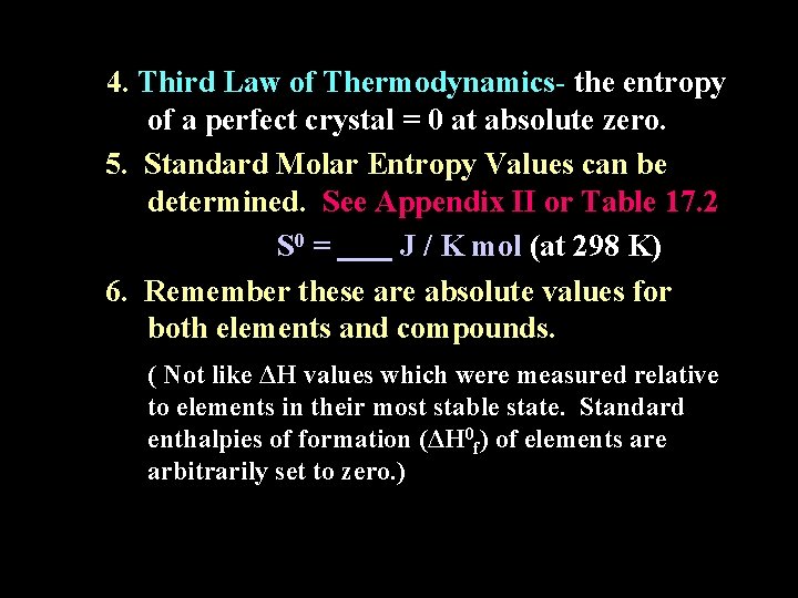 4. Third Law of Thermodynamics- the entropy of a perfect crystal = 0 at