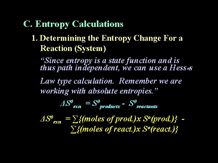 C. Entropy Calculations 1. Determining the Entropy Change For a Reaction (System) “Since entropy