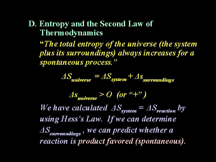 D. Entropy and the Second Law of Thermodynamics “The total entropy of the universe