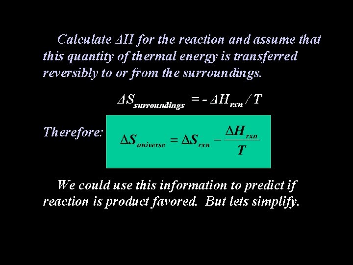 Calculate ΔH for the reaction and assume that this quantity of thermal energy is