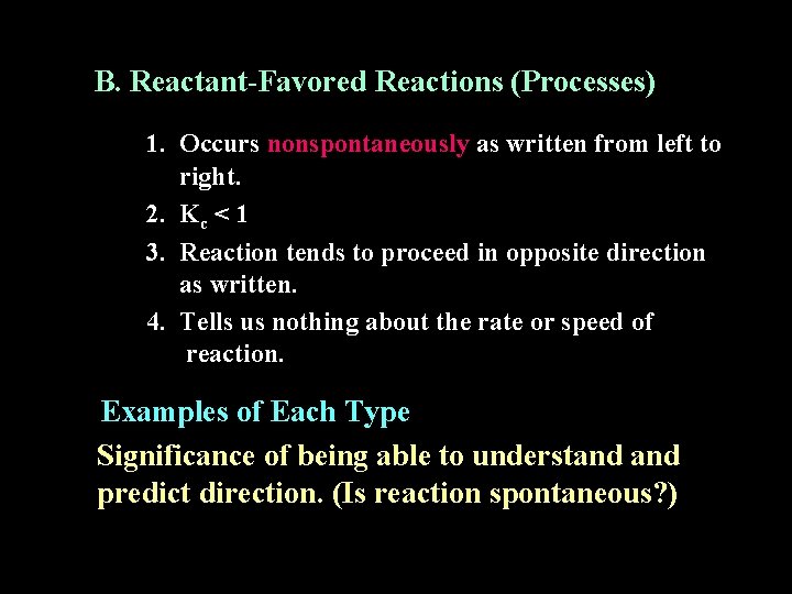 B. Reactant-Favored Reactions (Processes) 1. Occurs nonspontaneously as written from left to right. 2.