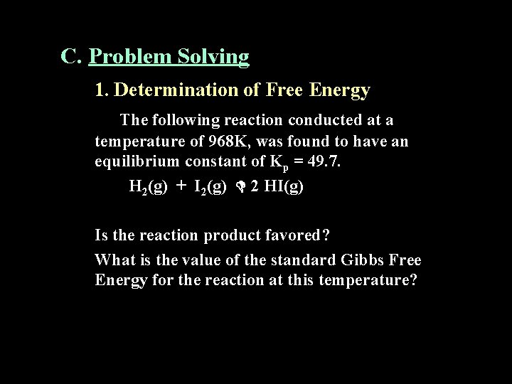 C. Problem Solving 1. Determination of Free Energy The following reaction conducted at a