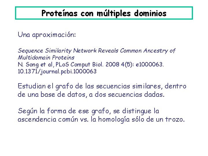 Proteínas con múltiples dominios Una aproximación: Sequence Similarity Network Reveals Common Ancestry of Multidomain