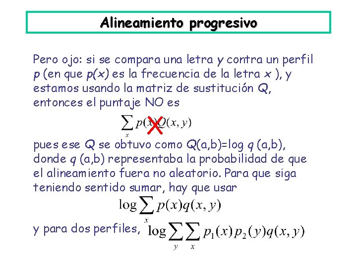 Alineamiento progresivo Pero ojo: si se compara una letra y contra un perfil p