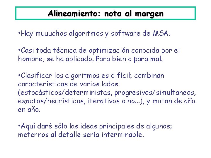 Alineamiento: nota al margen • Hay muuuchos algoritmos y software de MSA. • Casi