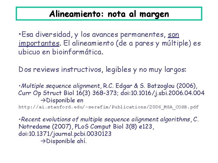 Alineamiento: nota al margen • Esa diversidad, y los avances permanentes, son importantes. El