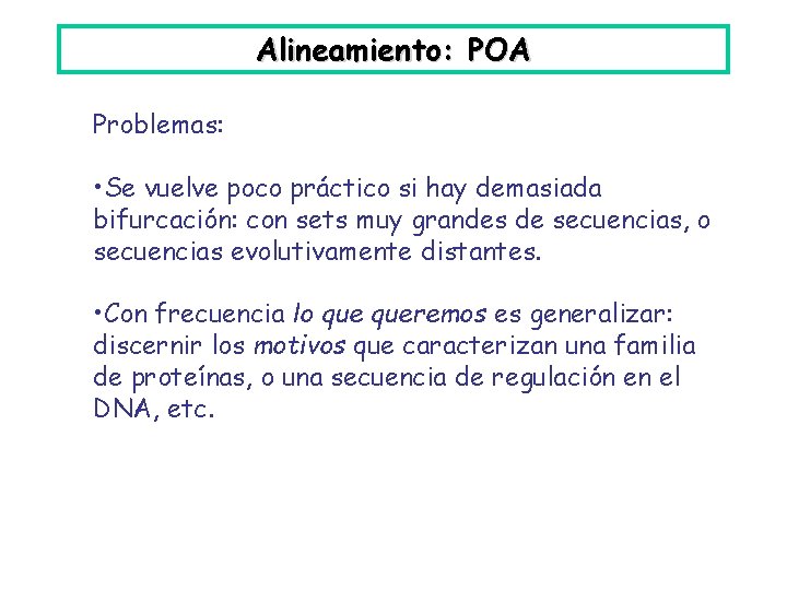 Alineamiento: POA Problemas: • Se vuelve poco práctico si hay demasiada bifurcación: con sets