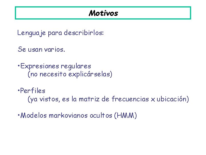 Motivos Lenguaje para describirlos: Se usan varios. • Expresiones regulares (no necesito explicárselas) •