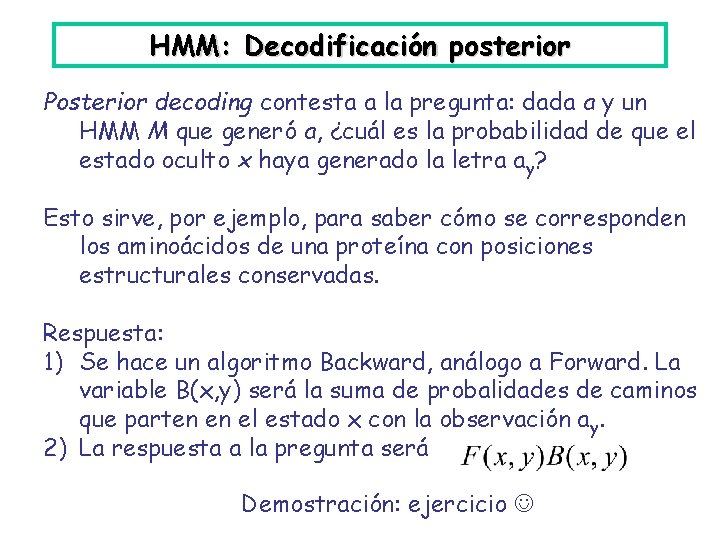 HMM: Decodificación posterior Posterior decoding contesta a la pregunta: dada a y un HMM