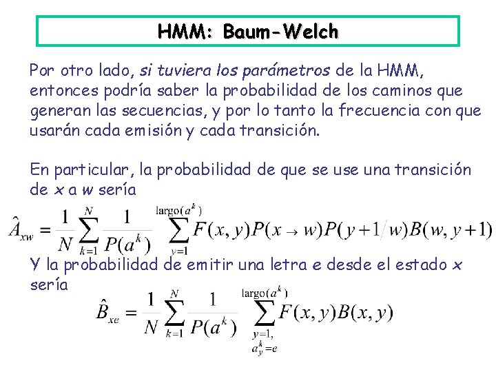 HMM: Baum-Welch Por otro lado, si tuviera los parámetros de la HMM, entonces podría