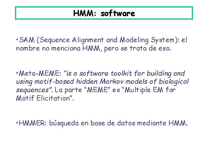 HMM: software • SAM (Sequence Alignment and Modeling System): el nombre no menciona HMM,