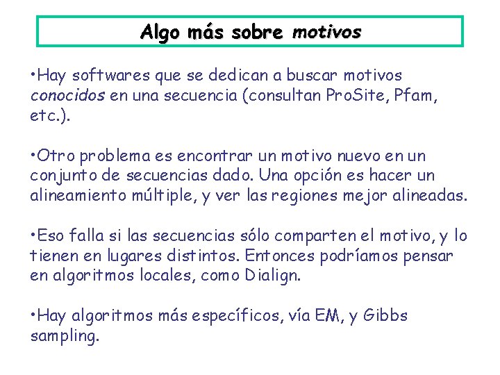 Algo más sobre motivos • Hay softwares que se dedican a buscar motivos conocidos