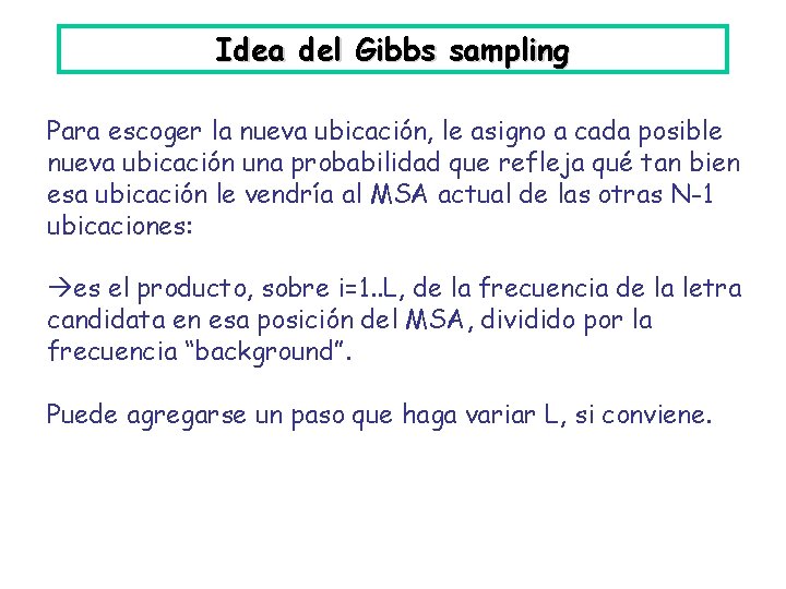 Idea del Gibbs sampling Para escoger la nueva ubicación, le asigno a cada posible